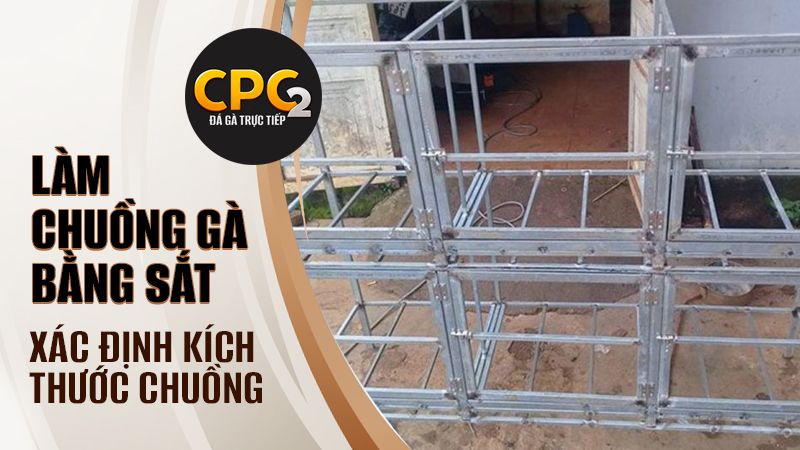 Xác định kích thước của chuồng và thiết kế chuồng gà bằng sắt