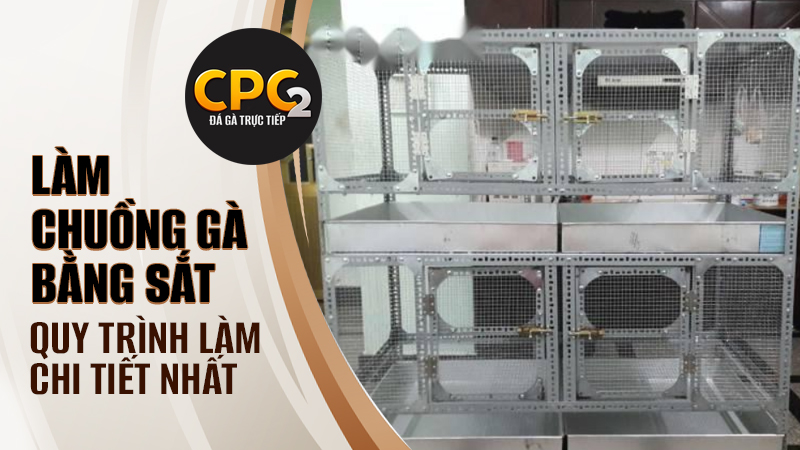 Quy trình cách làm chuồng gà bằng sắt chi tiết